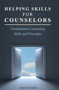 bokomslag Helping Skills for Counselors: Fundamental Counseling Skills and Principles