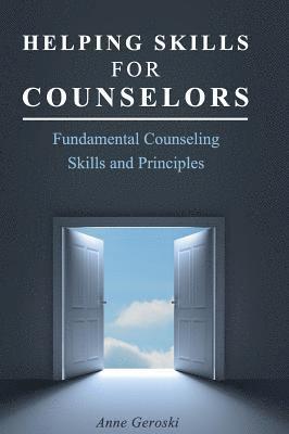 bokomslag Helping Skills for Counselors: Fundamental Counseling Skills and Principles