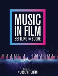 bokomslag Music in Film: Settling the Score