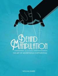 bokomslag Behind the Manipulation: The Art of Advertising Copywriting