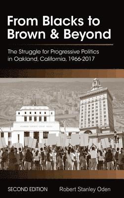 bokomslag From Blacks to Brown and Beyond: The Struggle for Progressive Politics in Oakland, California, 1966-2017