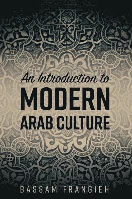 bokomslag An Introduction to Modern Arab Culture