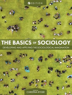 The Basics of Sociology: Developing and Applying the Sociological Imagination 1