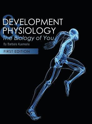 Barbara Kuemerle - Development and Physiology: The Biology of You, Inbunden