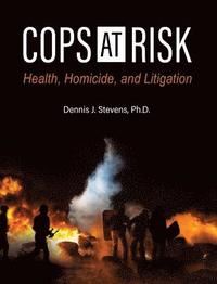 bokomslag Cops at Risk: Health, Homicide, and Litigation