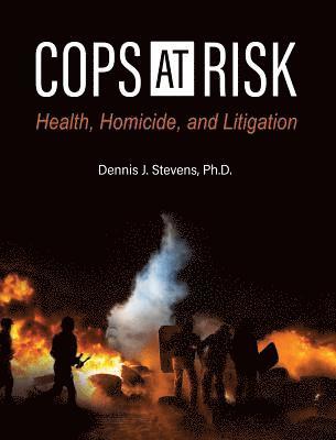 bokomslag Cops at Risk: Health, Homicide, and Litigation