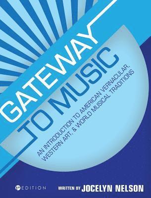 bokomslag Gateway to Music: An Introduction to American Vernacular, Western Art, and World Musical Traditions