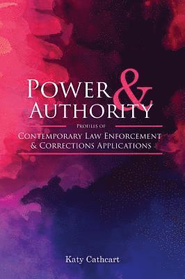 bokomslag Power and Authority: Profiles of Contemporary Law Enforcement and Corrections Applications