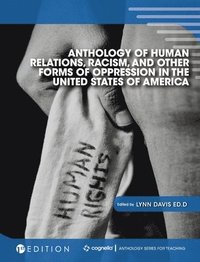 bokomslag Anthology of Human Relations, Racism, and Other Forms of Oppression in the United States of America