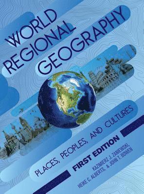 Kazimierz Zaniewski, Heike Alberts - World Regional Geography: Places, Peoples, and Cultures, Inbunden