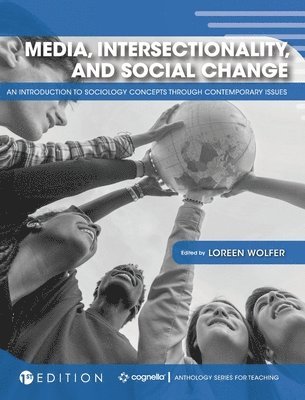 Loreen Wolfer - Media, Intersectionality, and Social Change: An Introduction to Sociology Concepts through Contemporary Issues, Inbunden