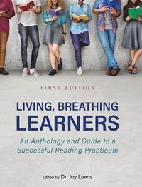 bokomslag Living, Breathing Learners: An Anthology and Guide to a Successful Reading Practicum
