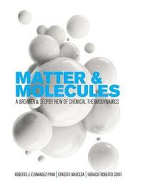 bokomslag Matter and Molecules: A Broader and Deeper View of Chemical Thermodynamics