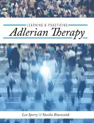 Len Sperry, Vassilia Binensztok - Learning and Practicing Adlerian Therapy, Inbunden