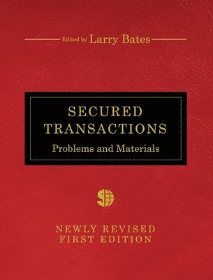 Larry Bates - Secured Transactions: Problems and Materials, Inbunden