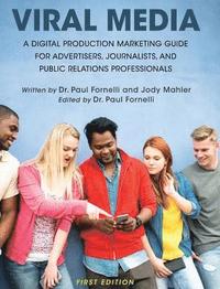bokomslag Viral Media: A Digital Production Marketing Guide for Advertisers, Journalists, and Public Relations Professionals