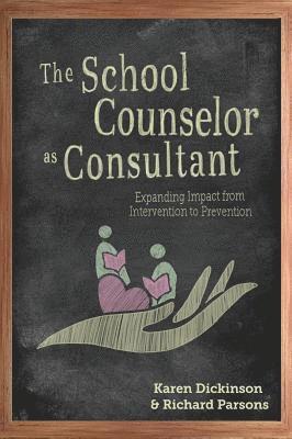 The School Counselor as Consultant: Expanding Impact from Intervention to Prevention 1