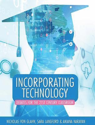 Nicholas Von Glahn, Nicholas Von Glahn - Incorporating Technology: Debates for the 21st Century Classroom, Inbunden