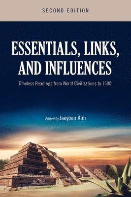 bokomslag Essentials, Links, and Influences: Timeless Readings from World Civilizations to 1500