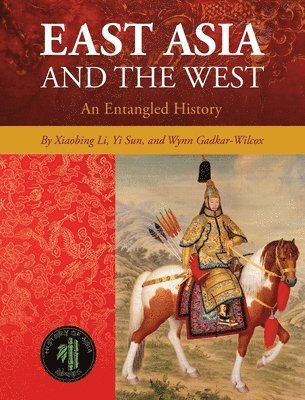 Xiaobing Li, Yi Sun - East Asia and the West: An Entangled History, Inbunden