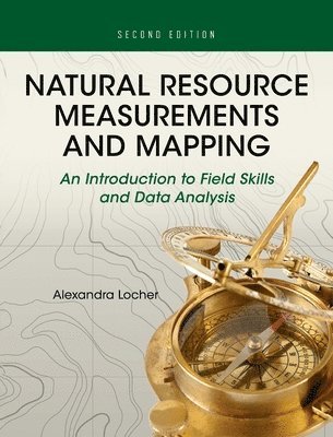 Alexandra Locher - Natural Resource Measurements and Mapping: An Introduction to Field Skills and Data Analysis, Inbunden