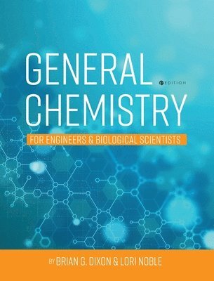 Brian Dixon, Lori Noble - General Chemistry for Engineers and Biological Scientists, Inbunden