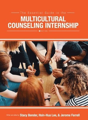 Stacy L. Bender, Lee Hsin-Hua - The Essential Guide to the Multicultural Counseling Internship, Inbunden