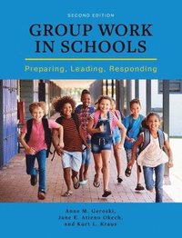 bokomslag Group Work in Schools: Preparing, Leading, Responding