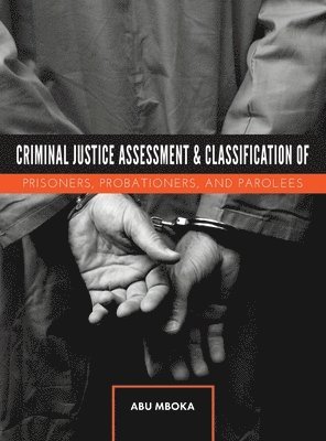 Criminal Justice Assessment and Classification of Prisoners, Probationers, and Parolees