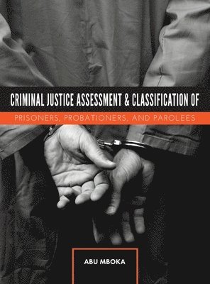 Criminal Justice Assessment and Classification of Prisoners, Probationers, and Parolees 1