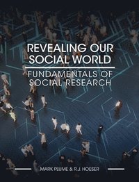 bokomslag Revealing Our Social World: Fundamentals of Social Research