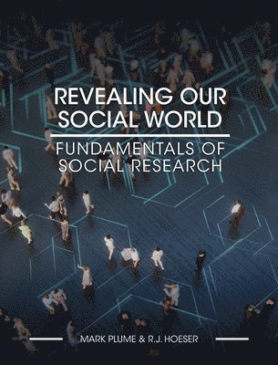 Revealing Our Social World: Fundamentals of Social Research 1