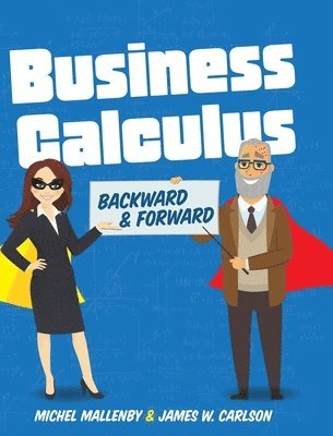 Michel Mallenby, James Carlson - Business Calculus: Backward and Forward, Inbunden