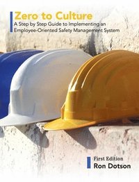 bokomslag Zero to Culture: A Step by Step Guide to Implementing an Employee-Oriented Safety Management System