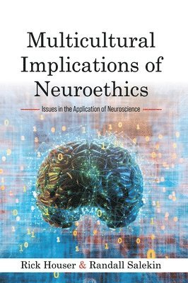 Multicultural Implications of Neuroethics: Issues in the Application of Neuroscience 1