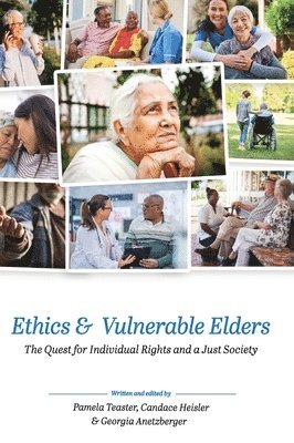 Pamela Teaster, Georgia Anetzberger - Ethics and Vulnerable Elders: The Quest for Individual Rights and a Just Society, Inbunden