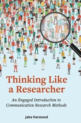 Jake Harwood - Thinking Like a Researcher: An Engaged Introduction to Communication Research Methods, Inbunden