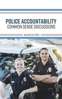 bokomslag Police Accountability: Common Sense Discussions