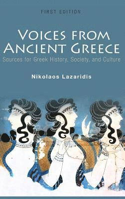 Voices from Ancient Greece: Sources for Greek history, society, and culture 1