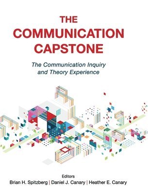 bokomslag The Communication Capstone: The Communication Inquiry and Theory Experience