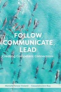 bokomslag Follow, Communicate, Lead: Creating Competent Connections