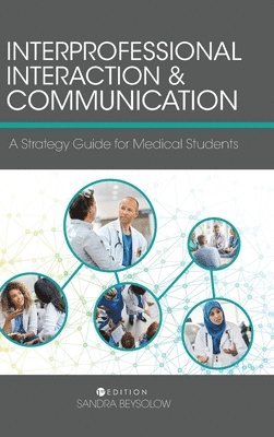 bokomslag Interprofessional Interaction and Communication: A Strategy Guide for Medical Students