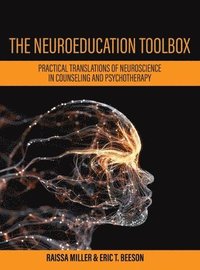 bokomslag Neuroeducation Toolbox: Practical Translations of Neuroscience in Counseling and Psychotherapy