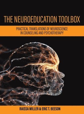 Neuroeducation Toolbox: Practical Translations of Neuroscience in Counseling and Psychotherapy 1