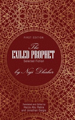 bokomslag The Exiled Prophet: Selected Fiction by Naji Dhaher