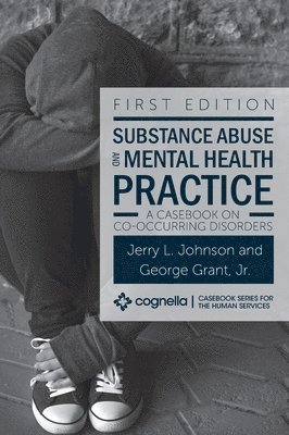 Substance Abuse and Mental Health Practice: A Casebook on Co-occurring Disorders 1