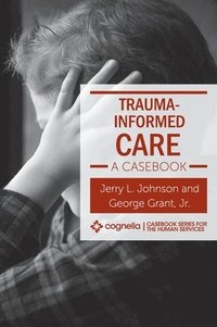 bokomslag Trauma-Informed Care: A Casebook