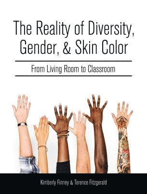 Kimberly Finney, Terence Fitzgerald - Reality of Diversity, Gender, and Skin Color: From Living Room to Classroom, Inbunden