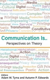 bokomslag Communication Is...: Perspectives on Theory