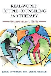 bokomslag Real-World Couple Counseling and Therapy: An Introductory Guide